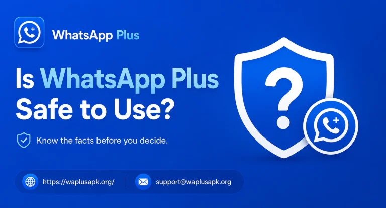 Is WhatsApp Plus Safe to Use Privacy and Security Risks